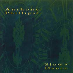 Anthony Phillips : Slow Dance